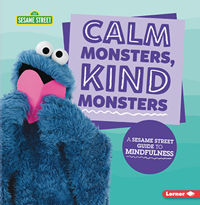 Cover Art for Calm Monsters, Kind Monsters: A Sesame Street®      Guide to Mindfulness